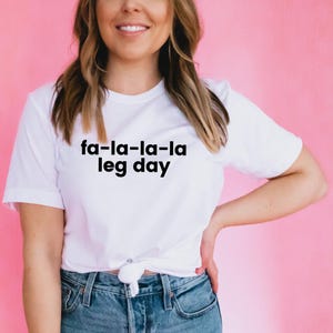 Leg Day Shirt | Holiday Gym Shirt | Christmas Workout Tee | Lifting Workout | Workout T-Shirt | Fa La La La Leg Day