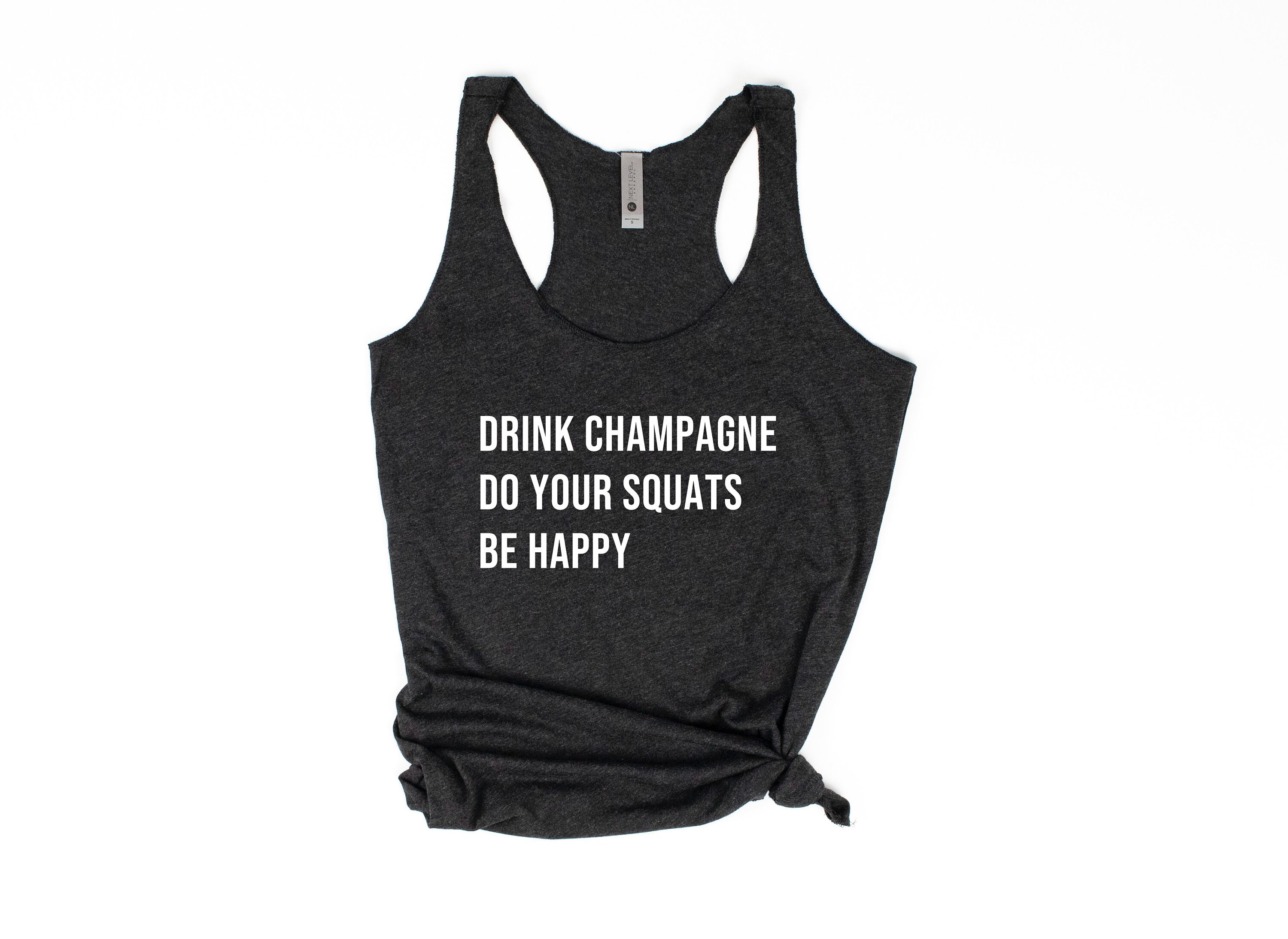 Drink Champagne Do Your Squats Be Happy Tank Top Womens | Etsy