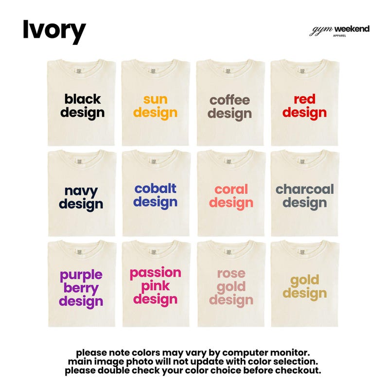 a collection of t-shirts in various colors, including black, white, yellow, red, navy, cobalt, coral, charcoal, purple, berry, passion, pink, gold, and rose gold. The text "Ivory" is visible, and the image is described as a collage of multiple images. The text advises that the colors may vary by computer monitor, and the main image photo will not update with color selection, but it also suggests that double-sheet your color choice before checkout.