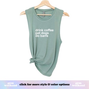 Drink Coffee Pet Dogs Do Barre | Barre Tank | Barre Shirt | Dog Mom | Gym Tank | Gym Shirt | Workout Tank | Workout Shirt