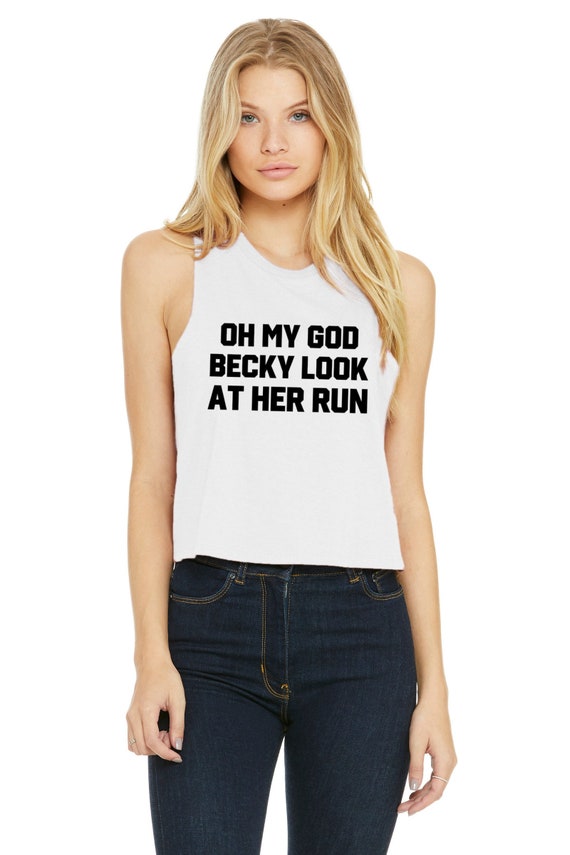 Oh My God Becky Look at Her Run Running Crop Top Running Tank Top