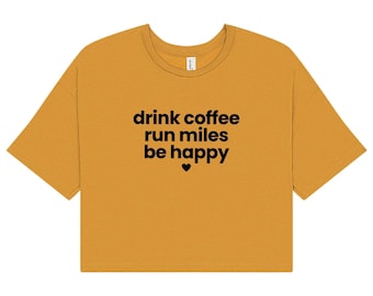Drink Coffee Run Miles Be Happy - Women's Workout, Running Crop Tee