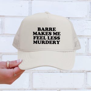 Barre Makes Me Feel Less Murdery - Gym, Workout Trucker Hat