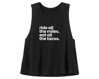 Ride Miles Eat Tacos - Women's Cycling Crop Tank Top