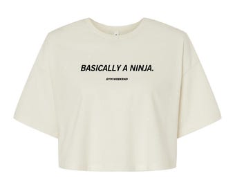 Basically a Ninja - Women's Workout, Kickboxing Crop Tee