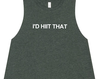 I'd HIIT That - Women's Funny Gym Crop Tank Top