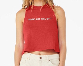 Doing HIIT Girl Sh*t - Funny Gym Shirt, Workout Crop Top