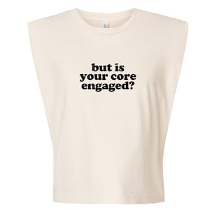 But is Your Core Engaged Gym Tank: Funny Pilates Workout Shirt