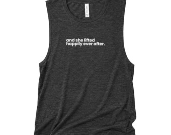 And She Lifted Happily Ever After - Women's Muscle Tank Top - Gym Shirt