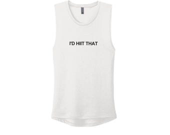 I'd HIIT That Muscle Tank Top - Women's Workout Shirt