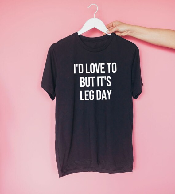Workout T-shirt Gym Shirt Leg Day Workout Lift Heavy Funny