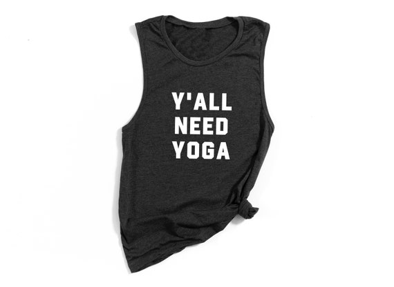 Yoga Tank Muscle Tank Funny Yoga Shirt Yoga Gift Women's Yoga Tank