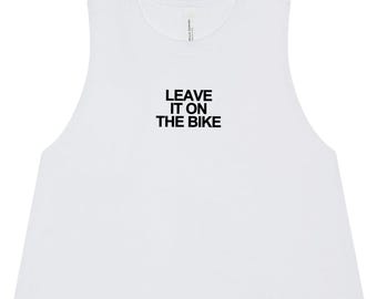 Leave it on the Bike - Women's Cycling Crop Tank Top