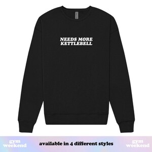 Needs More Kettlebell | Workout Sweatshirt | Gym Sweatshirt | Kettlebell Workout | Lifting Shirt | Cropped Sweatshirt