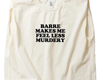 Barre Makes Me Feel Less Murdery - Heavyweight Tank