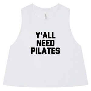 Pilates Shirts | Pilates Crop Top | Funny Pilates Shirts | Pilates Gift for Her | Women&#39;s Pilates Tank | Y&#39;all Need Pilates