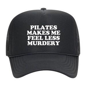 Pilates Makes Me Feel Less Murdery - Gym, Workout Trucker Hat