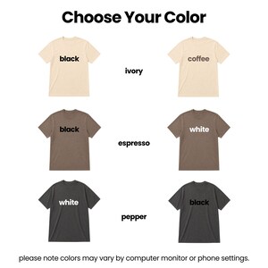 a collection of six t-shirts in different colors, including black, ivory, coffee, black, espresso, white, and pepper. The text above the t-shirts reads "Choose Your Color" and below the t-shirts, it says "Please note colors may vary by computer monitor or phone settings."