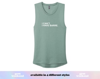 Barre Tank | Barre Shirt | Barre Teacher | Barre Apparel | Barre Muscle Tank | Workout Tank | I Can't I Have Barre
