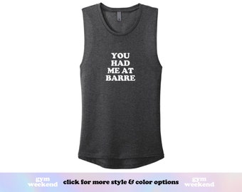 Barre Workout | Barre Tank Top | Women's Barre Shirt | Barre Instructor | Barre Muscle Tank | You Had Me at Barre