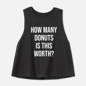 Workout Tank Top | Gym Shirts Women | Funny Gym Shirts | Running Shirt | Boxing Shirt | How Many Donuts is this Worth?