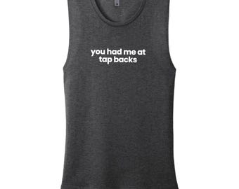 You Had Me at Tap Backs Women's Cycling Muscle Tank