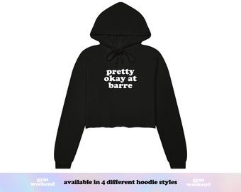 Pretty Okay at Barre | Barre Hoodie | Barre Sweatshirt | Barre Workout | Barre Instructor | Gym Hoodie | Workout Crop Top