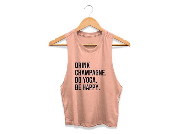 Yoga Tank Top | Yoga Crop Top | Women's Yoga Tank | Hot Yoga Tank | Yoga  Gift | Drink Champagne Do Yoga Be Happy