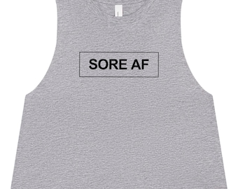 Sore AF | Funny Gym Shirt | Women&#39;s Workout Shirt | Running Shirt | Lifting Shirt | Boxing Tank | Gym Crop Top | Funny Workout Tank