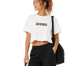 You Had Me at Feet in Straps - Women's Pilates, Workout Crop Tee