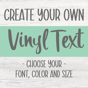 Create Your Own Quote Vinyl Decal/Sticker, Custom Vinyl Decal, Make Your Own Decal
