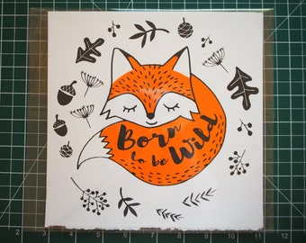 Born to be Wild - Screen Print 8 x 8 inches