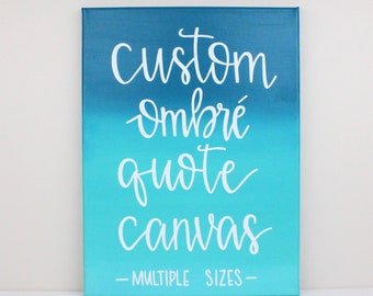 Ombre Quote Canvas, Custom Quote Canvas, Personalized Canvas, Custom Quote Sign, Quote On Canvas, Graduation Gift, Quote Painting, Quote Art