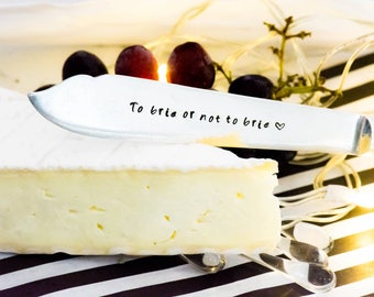 To brie or not to brie - Hand Stamped Engraved Knife - Cheese Knife