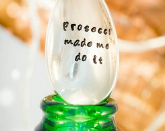 Prosecco made me do it - Prosecco Bottle Stopper - Prosecco - Champagne Gift - Personalised Spoon - Handstamped Engraved Spoon