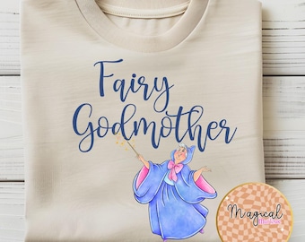 Fairy godmother shirt, fairy grandmother, princess shirt, Cinderella tshirt, magic kingdom, godmother proposal, godmother gift