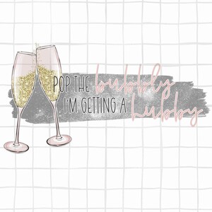 Pop The Bubbly I'm Getting A Hubby - Wedding Sublimation - Instant Download - Printable Transfer - Sublimation Design