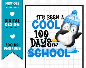 It's Been A Cool 100 Days Of School - 100th Day Of School PNG - Sublimation - Printable - Instant Download - 100 Days Of School