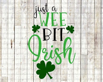 Just a wee bit irish svg design, St Patrick's day SVG, St Paddy's SVG, instant download