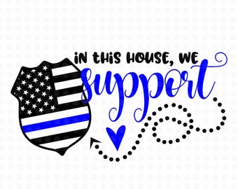 Police svg design, Support the police, svg design, svg cut file, back the blue svg, police support svg, in this house we support blue line