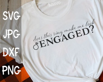 Does this ring make me look engaged svg design, engaged, marriage, ring, engagement ring, svg design, svg cut file, cameo, cricut