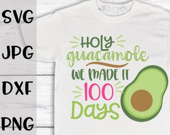 Holy Guacamole 100 Days SVG - School SVG Cut File - Instant Download
