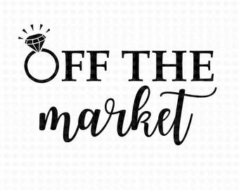 Off the Market engagement SVG design - engaged svg - marriage svg - engagement svg