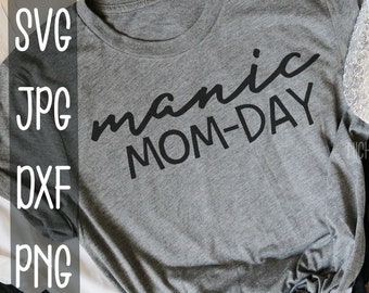 Manic Mom-Day , Manic Mom day svg , svg cut file