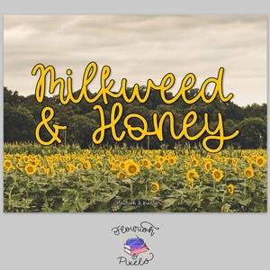 May include: A field of sunflowers in full bloom under a cloudy sky. The words "Milkweed & Honey" are written in yellow script across the top. The image has a vintage, rustic aesthetic.