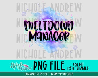 Meltdown Manager - Sublimation - Printable - PNG - DTF - Instant Download - Printable Transfer