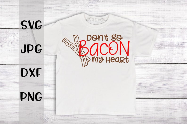 Don't Go Bacon My Heart I Couldn't If I Fried SVG - Etsy