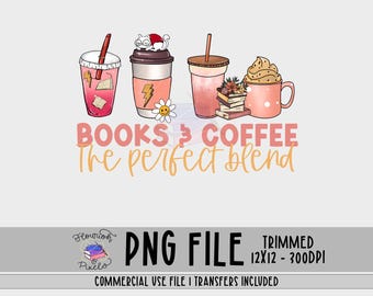 Books And Coffee The Perfect Blend, PNG For Sublimation, Book PNG, Reading PNG, Book Lover Png, Printable Transfer, Instant Download
