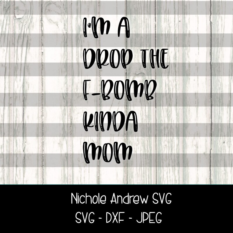 Download Mom shirt svg I'm a drop the f-bomb kinda mom mom svg | Etsy