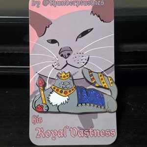 His Royal Vastness~ Enamel Pin!